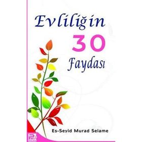 EVLİLİĞİN 30 FAYDASI - ES-SEYID MURAD SELAME