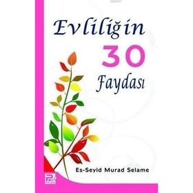 EVLİLİĞİN 30 FAYDASI - ES-SEYID MURAD SELAME