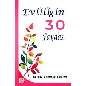 EVLİLİĞİN 30 FAYDASI - ES-SEYID MURAD SELAME