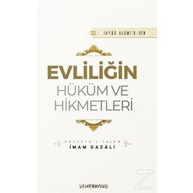 Evliliğin Hüküm ve Hikmetleri - İmam Gazali