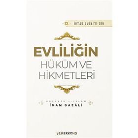 Evliliğin Hüküm ve Hikmetleri - İmam Gazali