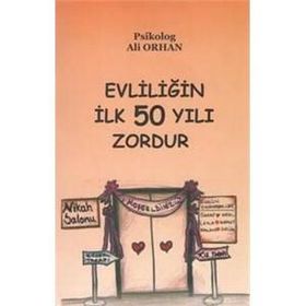 Evliliğin İlk 50 Yılı Zordur - Ali Orhan
