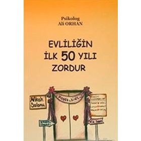 Evliliğin İlk 50 Yılı Zordur - Ali Orhan