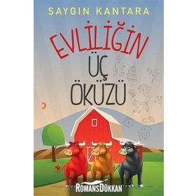 Evliliğin Üç Öküzü - Saygın Kantara