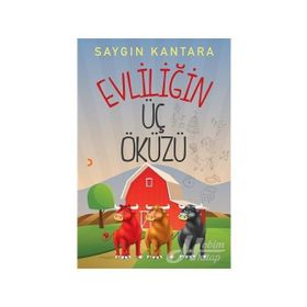 Evliliğin Üç Öküzü - Saygın Kantara
