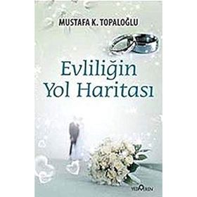 EVLİLİĞİN YOL HARİTASI - MUSTAFA K. TOPALOĞLU