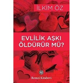 EVLILIK AŞKI ÖLDÜRÜR MÜ? - İLKİM ÖZ (ISBN:9789751414922)