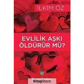 EVLILIK AŞKI ÖLDÜRÜR MÜ? - İLKİM ÖZ (ISBN:9789751414922)