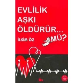 EVLILIK AŞKI ÖLDÜRÜR MÜ? - İLKİM ÖZ (ISBN:9789751414922)