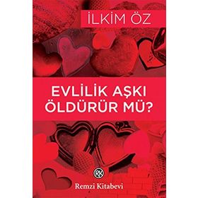 EVLILIK AŞKI ÖLDÜRÜR MÜ? - İLKİM ÖZ (ISBN:9789751414922)