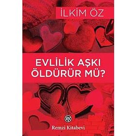 EVLILIK AŞKI ÖLDÜRÜR MÜ? - İLKİM ÖZ (ISBN:9789751414922)
