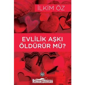 EVLILIK AŞKI ÖLDÜRÜR MÜ? - İLKİM ÖZ (ISBN:9789751414922)