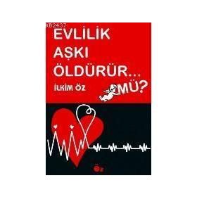 EVLILIK AŞKI ÖLDÜRÜR MÜ? - İLKİM ÖZ