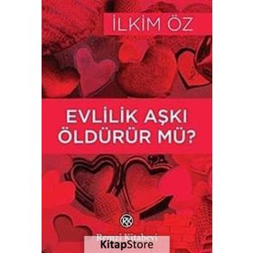 EVLILIK AŞKI ÖLDÜRÜR MÜ? - İLKİM ÖZ