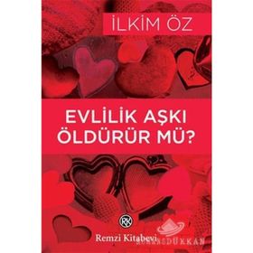 EVLILIK AŞKI ÖLDÜRÜR MÜ? - İLKİM ÖZ