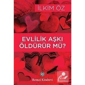 EVLILIK AŞKI ÖLDÜRÜR MÜ? - İLKİM ÖZ