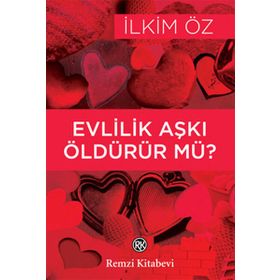 EVLILIK AŞKI ÖLDÜRÜR MÜ? - İLKİM ÖZ