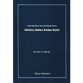 Evlilik Birliğinde Yasak Mal Rejimi Olarak Edinilmiş Mallara Katılma Rejimi - Suat Sarı