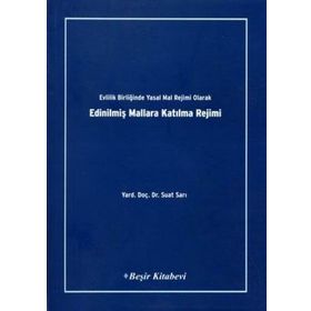 Evlilik Birliğinde Yasak Mal Rejimi Olarak Edinilmiş Mallara Katılma Rejimi - Suat Sarı