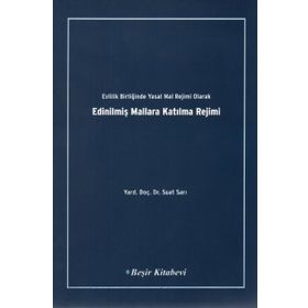 Evlilik Birliğinde Yasak Mal Rejimi Olarak Edinilmiş Mallara Katılma Rejimi - Suat Sarı
