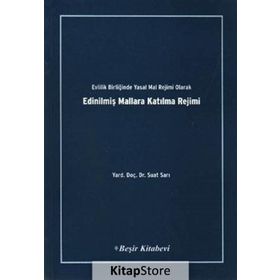 EVLILIK BİRLİĞİNDE YASAK MAL REJIMI OLARAK EDİNİLMİŞ MALLARA KATILMA REJIMII - SUAT SARI