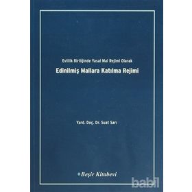 EVLILIK BİRLİĞİNDE YASAK MAL REJIMI OLARAK EDİNİLMİŞ MALLARA KATILMA REJIMII - SUAT SARI