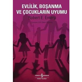 EVLILIK BOŞANMA VE ÇOCUKLARIN UYUMU - ROBERT E. EMERY