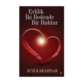Evlilik İki Bedende Bir Ruhtur - Avni Karahisar