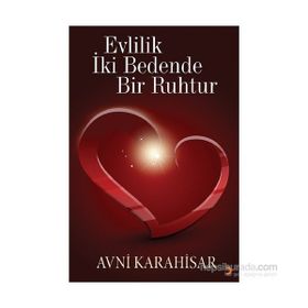 Evlilik İki Bedende Bir Ruhtur - Avni Karahisar