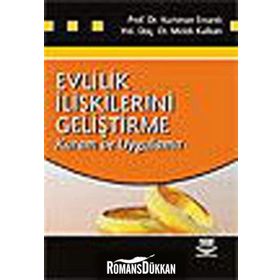 EVLILIK İLİŞKİLERİNİ GELİŞTİRME KURAM VE UYGULAMA - KURTMAN ERSANLI;MELEK KALKANLI