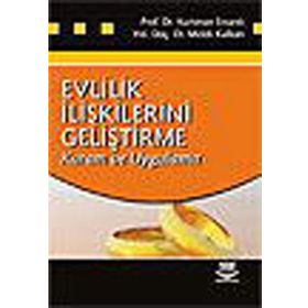 EVLILIK İLİŞKİLERİNİ GELİŞTİRME KURAM VE UYGULAMA - KURTMAN ERSANLI;MELEK KALKANLI
