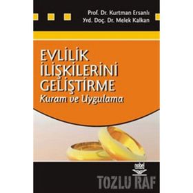 EVLILIK İLİŞKİLERİNİ GELİŞTİRME KURAM VE UYGULAMA - KURTMAN ERSANLI;MELEK KALKANLI