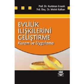 EVLILIK İLİŞKİLERİNİ GELİŞTİRME KURAM VE UYGULAMA - KURTMAN ERSANLI;MELEK KALKANLI