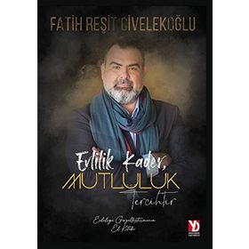 Evlilik Kader Mutluluk Tercihtir - Fatih Reşit Civelekoğlu