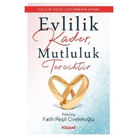 Evlilik Kader Mutluluk Tercihtir - Fatih Reşit Civelekoğlu