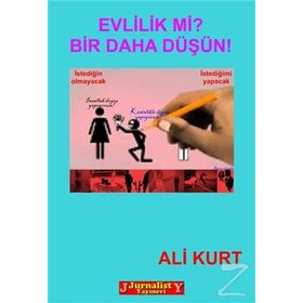 Evlilik mi? Bir Daha Düşün! - Ali Kurt