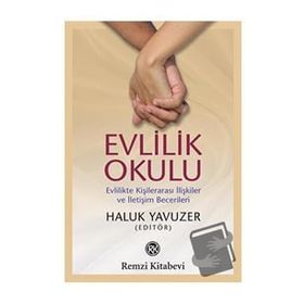EVLILIK OKULU EVLILIKTE KİŞİLERARASI İLİŞKİLER VER İLETİŞİM BECERILERI - HALUK YAVUZER