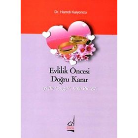 EVLILIK ÖNCESİ DOĞRU KARAR İYİ BIR SEVGILI, KÖTÜ BIR EŞ - HAMDI KALYONCU