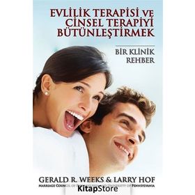 EVLILIK TERAPISI VE CINSEL TERAPIYI BÜTÜNLEŞTİRMEK BIR KLINIK REHBER - GERALD R. WEEKS;LARRY HOF