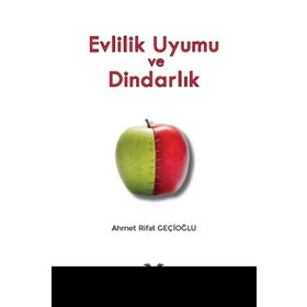 Evlilik Uyumu ve Dindarlık - Ahmet Rifat Geçioğlu