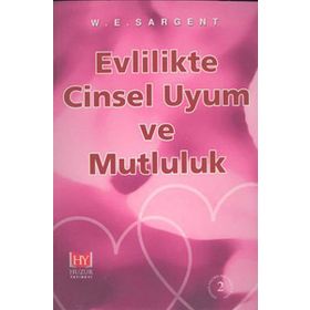EVLILIKTE CINSEL UYUM VE MUTLULUK - W.E. SARGENT