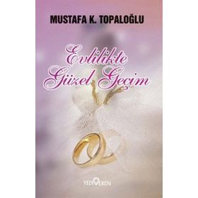 EVLILIKTE GÜZEL GEÇİM - MUSTAFA K. TOPALOĞLU