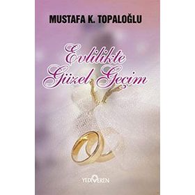 EVLILIKTE GÜZEL GEÇİM - MUSTAFA K. TOPALOĞLU