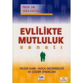 EVLILIKTE MUTLULUK SANATI - SEFA SAYGILI