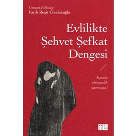 Evlilikte Şehvet Şefkat Dengesi Aile Yayınları