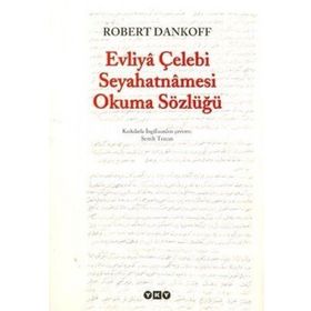 EVLIYÂ ÇELEBİ SEYAHATNÂMESI OKUMA SÖZLÜĞÜ - ROBERT DANKOFF