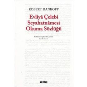 EVLIYÂ ÇELEBİ SEYAHATNÂMESI OKUMA SÖZLÜĞÜ - ROBERT DANKOFF