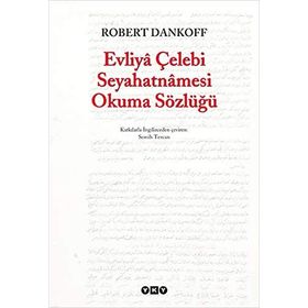 EVLIYÂ ÇELEBİ SEYAHATNÂMESI OKUMA SÖZLÜĞÜ - ROBERT DANKOFF