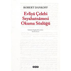 EVLIYÂ ÇELEBİ SEYAHATNÂMESI OKUMA SÖZLÜĞÜ - ROBERT DANKOFF