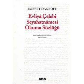 EVLIYÂ ÇELEBİ SEYAHATNÂMESI OKUMA SÖZLÜĞÜ - ROBERT DANKOFF